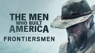 The Men Who Built America: Frontiersmen