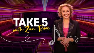 Take 5 With Zan Rowe