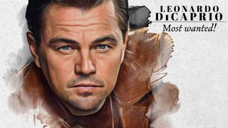 Leonardo DiCaprio: Most Wanted!