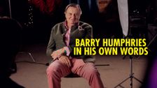 Barry Humphries in His Own Words