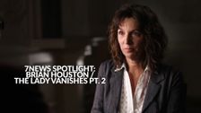 7NEWS Spotlight: Brian Houston / The Lady Vanishes Pt. 2