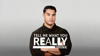 Tell Me What You Really Think