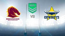 S2020 E20: Brisbane Broncos vs North Queensland Cowboys