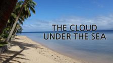 The Cloud Under the Sea