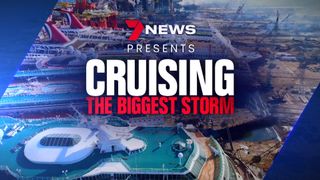 7NEWS Presents: Cruising - The Biggest Storm