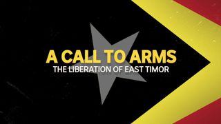 Call to Arms: The Liberation of East Timor