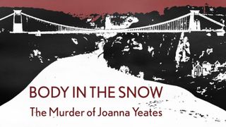 Body In The Snow: The Murder of Joanna Yeates