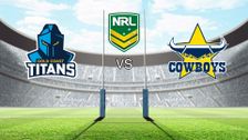 S2022 E13: Gold Coast Titans vs North Queensland Cowboys