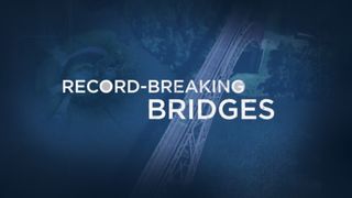 Record-Breaking Bridges