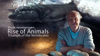 David Attenborough's Rise of Animals: Triumph of the Vertebrates